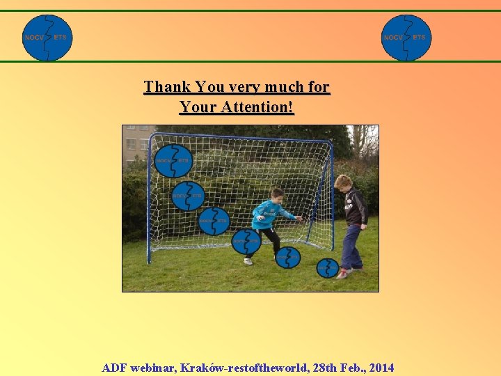 Thank You very much for Your Attention! ADF webinar, Kraków-restoftheworld, 28 th Feb. ,