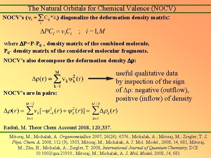 The Natural Orbitals for Chemical Valence (NOCV) NOCV’s ( ) diagonalize the deformation density