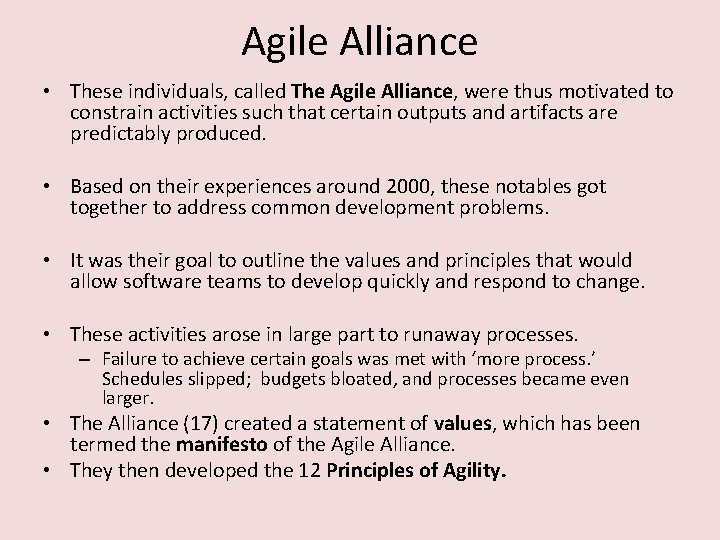 Agile Alliance • These individuals, called The Agile Alliance, were thus motivated to constrain