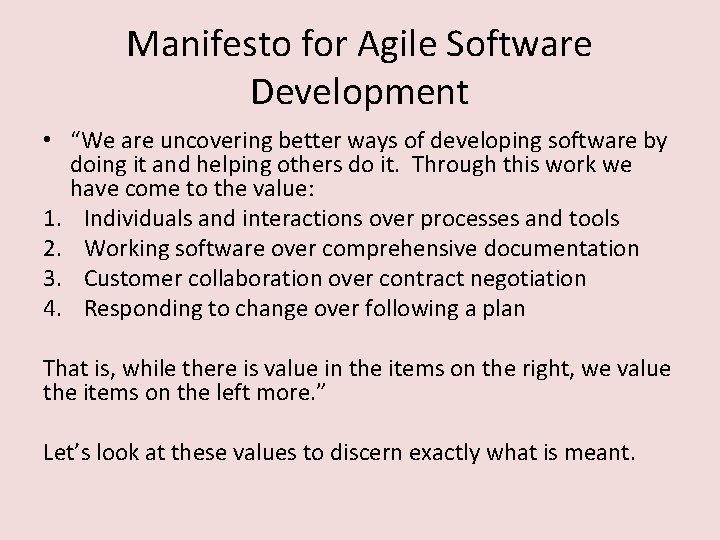 Manifesto for Agile Software Development • “We are uncovering better ways of developing software