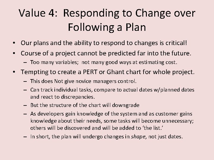 Value 4: Responding to Change over Following a Plan • Our plans and the