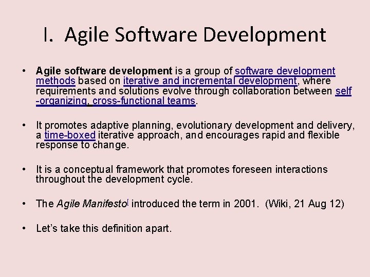 I. Agile Software Development • Agile software development is a group of software development