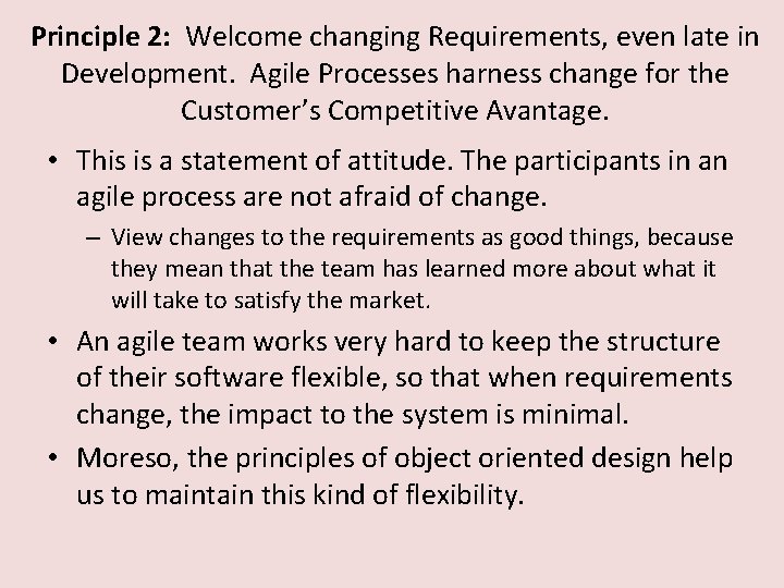 Principle 2: Welcome changing Requirements, even late in Development. Agile Processes harness change for