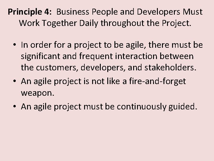 Principle 4: Business People and Developers Must Work Together Daily throughout the Project. •