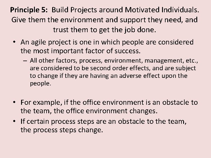 Principle 5: Build Projects around Motivated Individuals. Give them the environment and support they