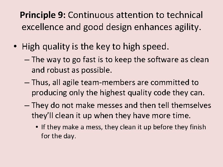 Principle 9: Continuous attention to technical excellence and good design enhances agility. • High