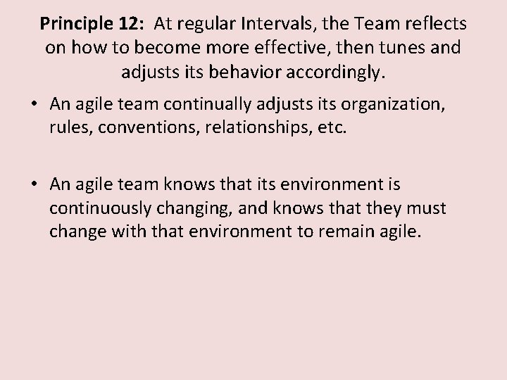 Principle 12: At regular Intervals, the Team reflects on how to become more effective,