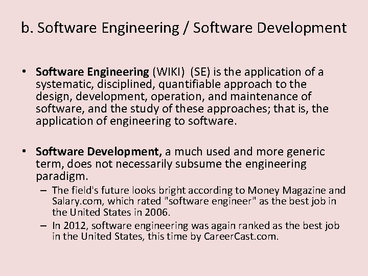 b. Software Engineering / Software Development • Software Engineering (WIKI) (SE) is the application