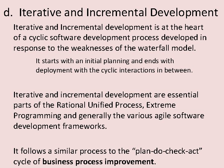 d. Iterative and Incremental Development Iterative and Incremental development is at the heart of