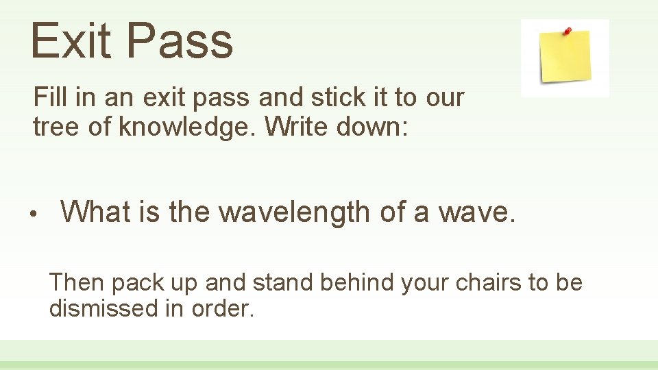 Exit Pass Fill in an exit pass and stick it to our tree of