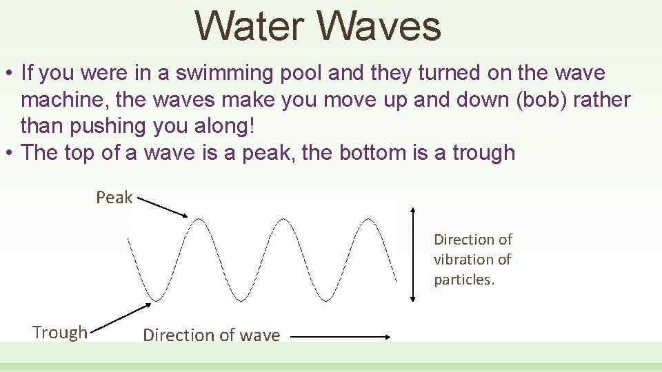 Water Waves • If you were in a swimming pool and they turned on