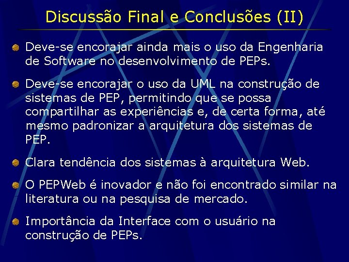 Discussão Final e Conclusões (II) Deve-se encorajar ainda mais o uso da Engenharia de