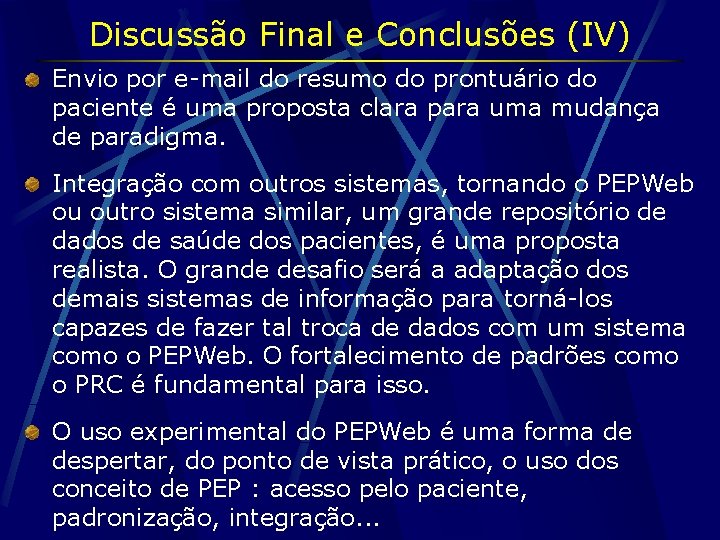 Discussão Final e Conclusões (IV) Envio por e-mail do resumo do prontuário do paciente