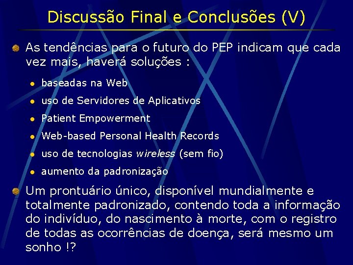 Discussão Final e Conclusões (V) As tendências para o futuro do PEP indicam que