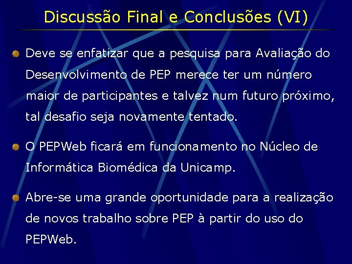 Discussão Final e Conclusões (VI) Deve se enfatizar que a pesquisa para Avaliação do