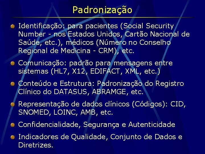 Padronização Identificação: para pacientes (Social Security Number - nos Estados Unidos, Cartão Nacional de