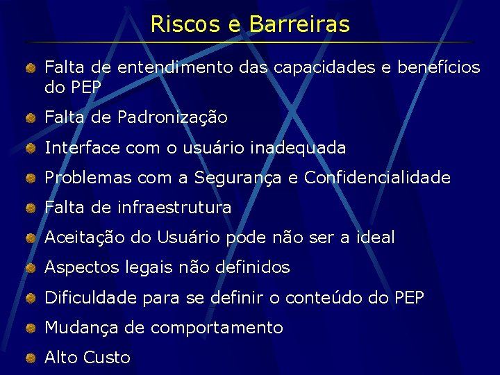 Riscos e Barreiras Falta de entendimento das capacidades e benefícios do PEP Falta de