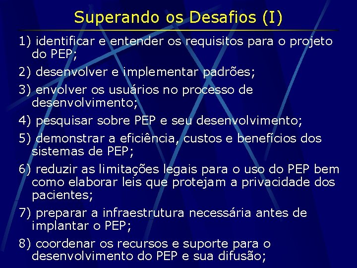 Superando os Desafios (I) 1) identificar e entender os requisitos para o projeto do