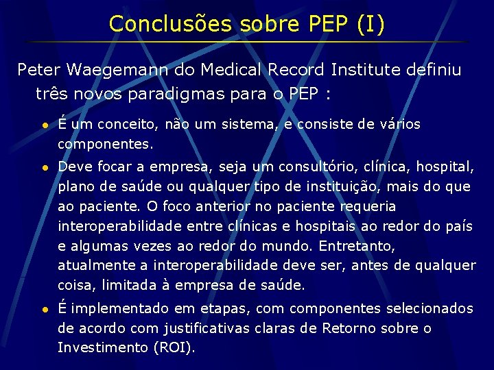Conclusões sobre PEP (I) Peter Waegemann do Medical Record Institute definiu três novos paradigmas