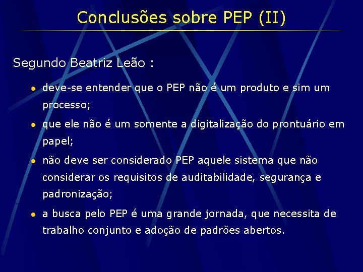 Conclusões sobre PEP (II) Segundo Beatriz Leão : l deve-se entender que o PEP