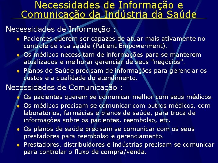 Necessidades de Informação e Comunicação da Indústria da Saúde Necessidades de Informação : l