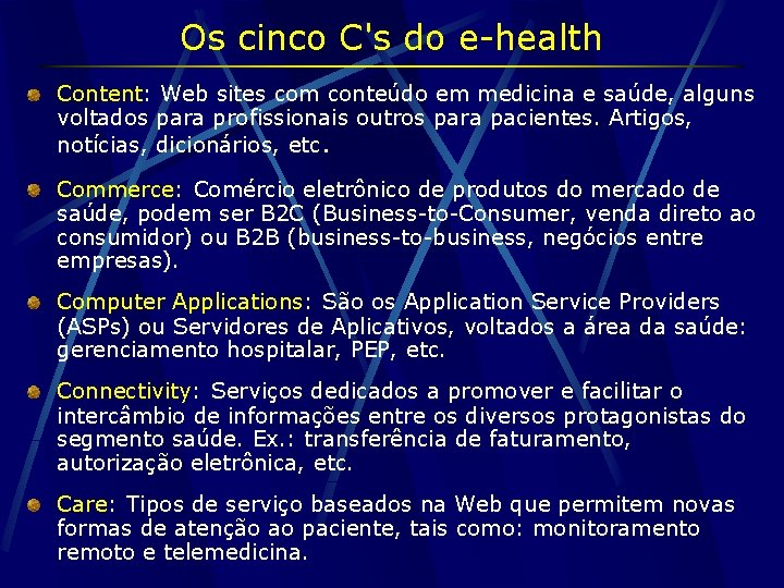 Os cinco C's do e-health Content: Web sites com conteúdo em medicina e saúde,