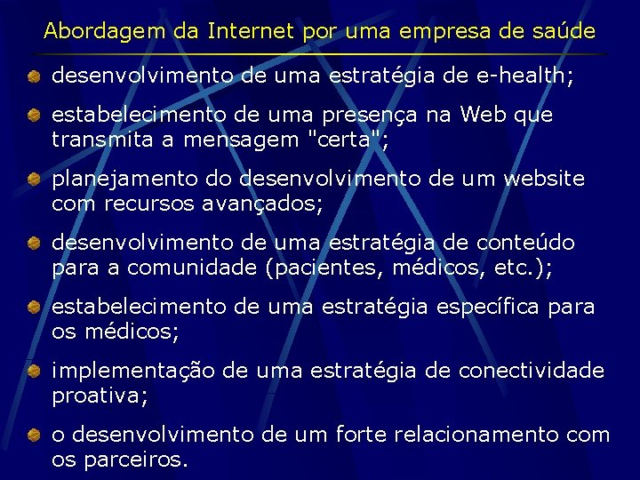 Abordagem da Internet por uma empresa de saúde desenvolvimento de uma estratégia de e-health;