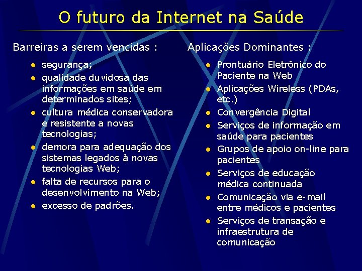 O futuro da Internet na Saúde Barreiras a serem vencidas : l l l