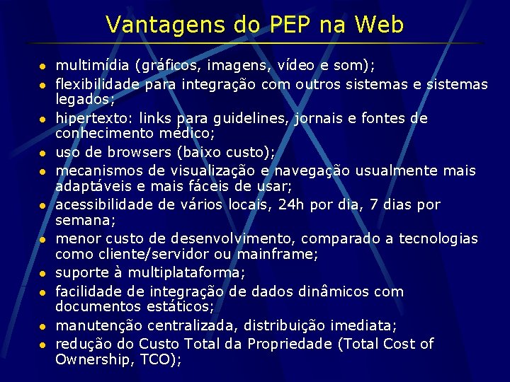 Vantagens do PEP na Web l l l multimídia (gráficos, imagens, vídeo e som);