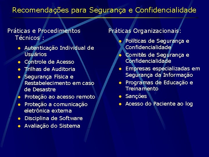 Recomendações para Segurança e Confidencialidade Práticas e Procedimentos Técnicos : l l l l