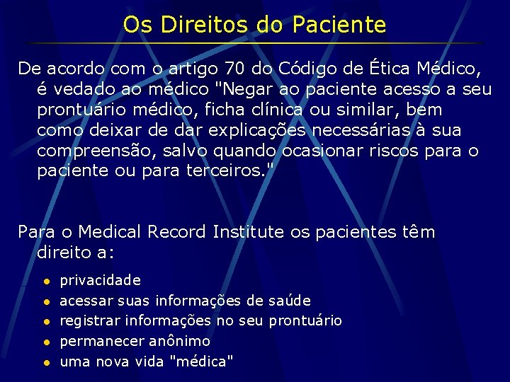 Os Direitos do Paciente De acordo com o artigo 70 do Código de Ética