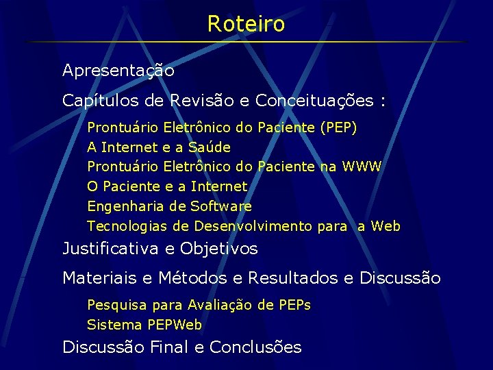 Roteiro Apresentação Capítulos de Revisão e Conceituações : Prontuário Eletrônico do Paciente (PEP) A