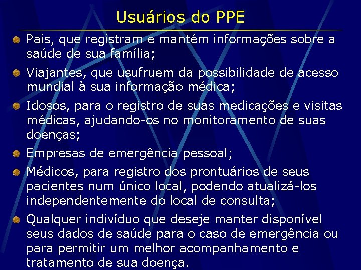 Usuários do PPE Pais, que registram e mantém informações sobre a saúde de sua