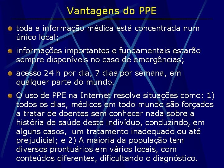 Vantagens do PPE toda a informação médica está concentrada num único local; informações importantes