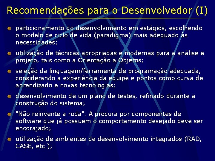 Recomendações para o Desenvolvedor (I) particionamento do desenvolvimento em estágios, escolhendo o modelo de