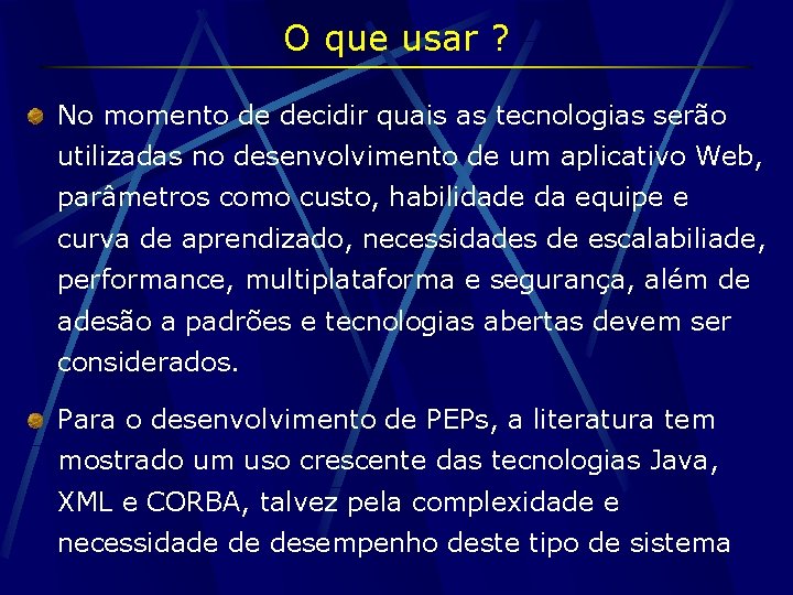 O que usar ? No momento de decidir quais as tecnologias serão utilizadas no