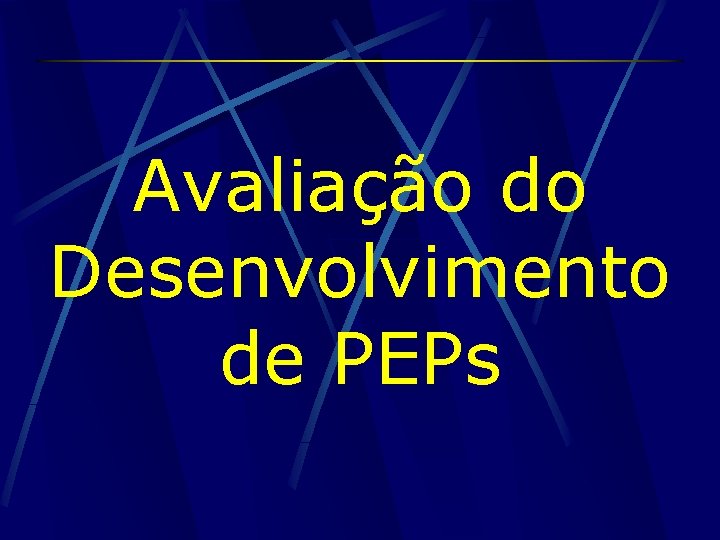 Avaliação do Desenvolvimento de PEPs 