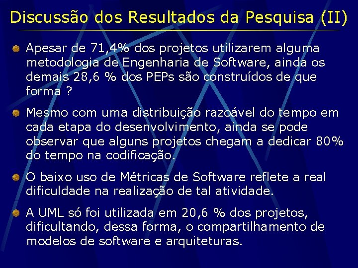 Discussão dos Resultados da Pesquisa (II) Apesar de 71, 4% dos projetos utilizarem alguma