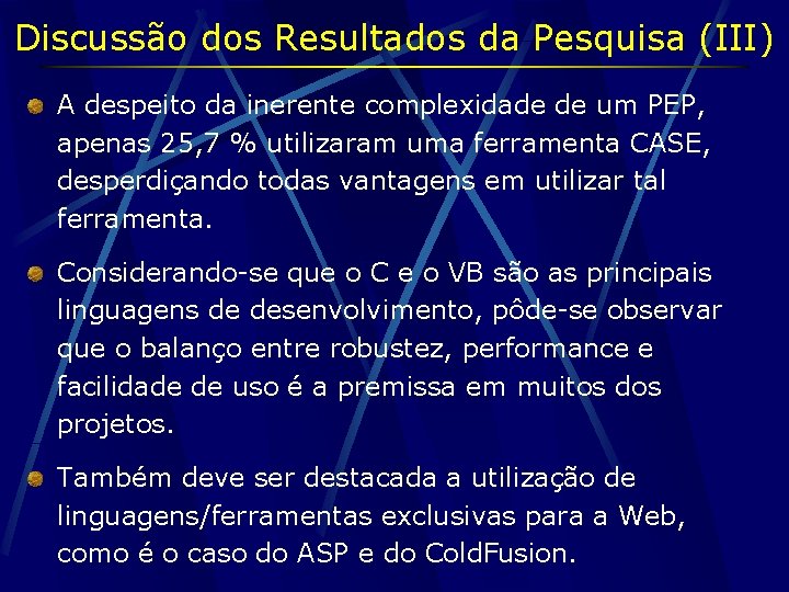 Discussão dos Resultados da Pesquisa (III) A despeito da inerente complexidade de um PEP,