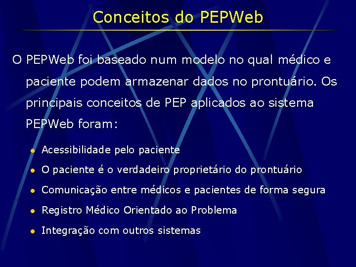 Conceitos do PEPWeb O PEPWeb foi baseado num modelo no qual médico e paciente