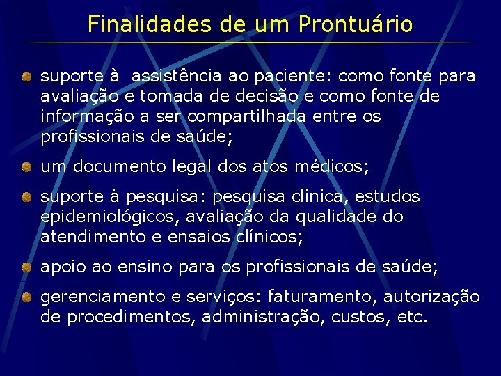 Finalidades de um Prontuário suporte à assistência ao paciente: como fonte para avaliação e