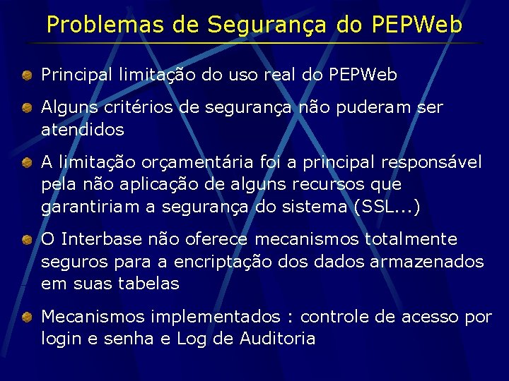 Problemas de Segurança do PEPWeb Principal limitação do uso real do PEPWeb Alguns critérios