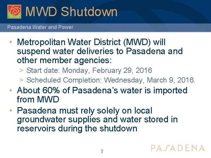 MWD Shutdown Pasadena Water and Power • Metropolitan Water District (MWD) will suspend water MWD Shutdown Pasadena Water and Power • Metropolitan Water District (MWD) will suspend water