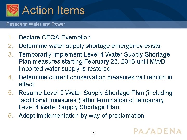 Action Items Pasadena Water and Power 1. Declare CEQA Exemption 2. Determine water supply Action Items Pasadena Water and Power 1. Declare CEQA Exemption 2. Determine water supply
