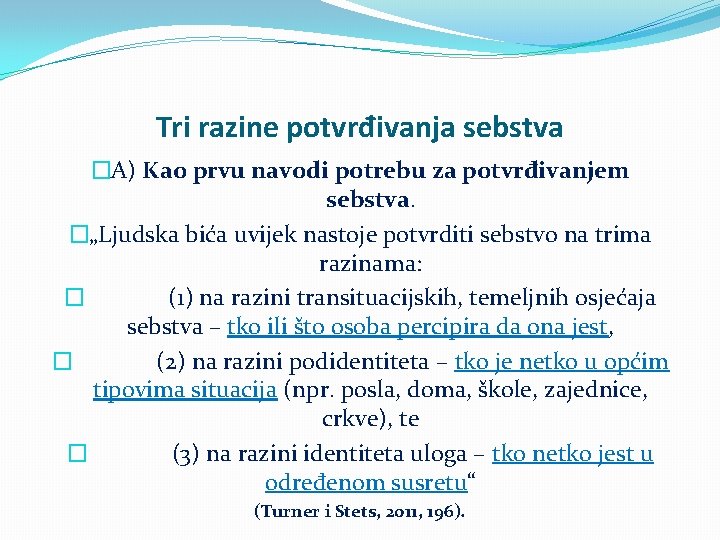 Tri razine potvrđivanja sebstva �A) Kao prvu navodi potrebu za potvrđivanjem sebstva. �„Ljudska bića