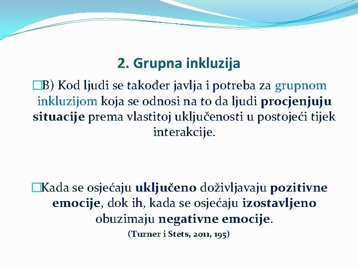 2. Grupna inkluzija �B) Kod ljudi se također javlja i potreba za grupnom inkluzijom