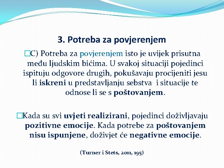 3. Potreba za povjerenjem �C) Potreba za povjerenjem isto je uvijek prisutna među ljudskim