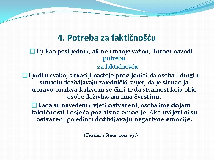 4. Potreba za faktičnošću �D) Kao poslijednju, ali ne i manje važnu, Turner navodi
