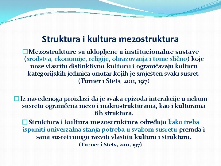 Struktura i kultura mezostruktura �Mezostrukture su uklopljene u institucionalne sustave (srodstva, ekonomije, religije, obrazovanja
