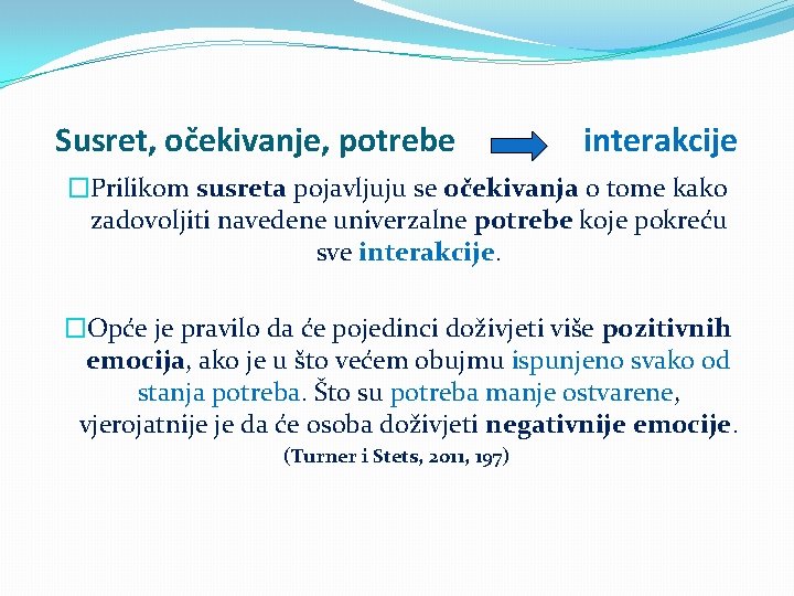 Susret, očekivanje, potrebe interakcije �Prilikom susreta pojavljuju se očekivanja o tome kako zadovoljiti navedene